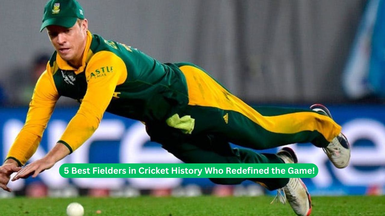 5 Best Fielders in Cricket History Who Redefined the Game!