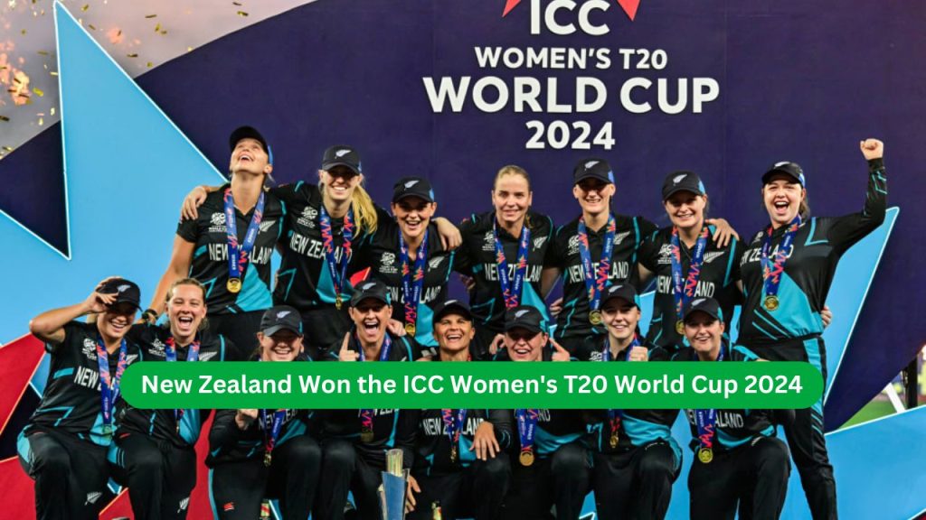 New Zealand Won the ICC Women's T20 World Cup 2024