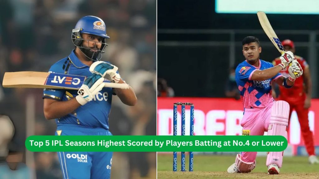 Top 5 IPL Seasons Highest Scored by Players Batting at No.4 or Lower