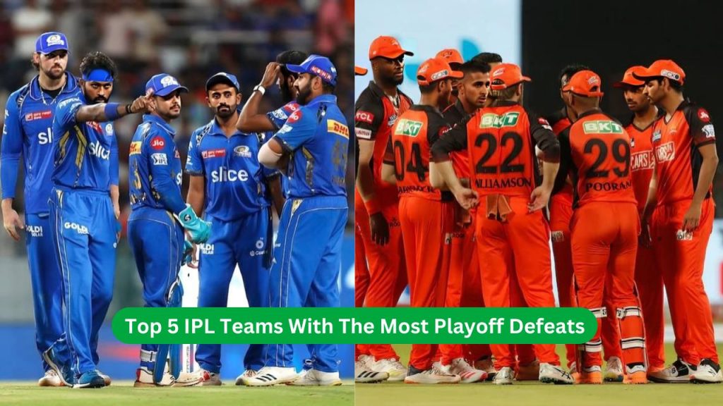 Top 5 IPL Teams With The Most Playoff Defeats