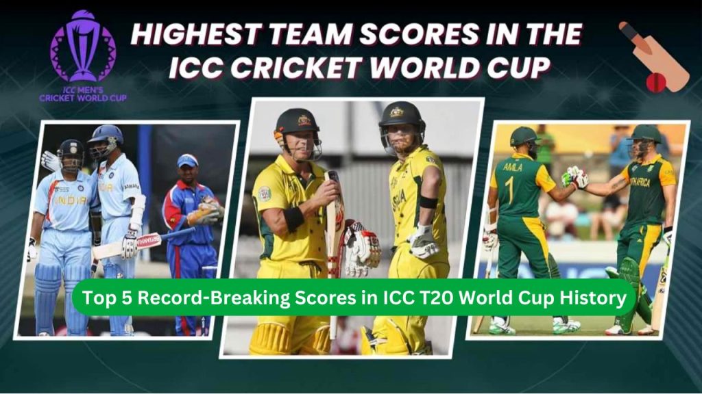 Top 5 Record-Breaking Scores in ICC T20 World Cup History