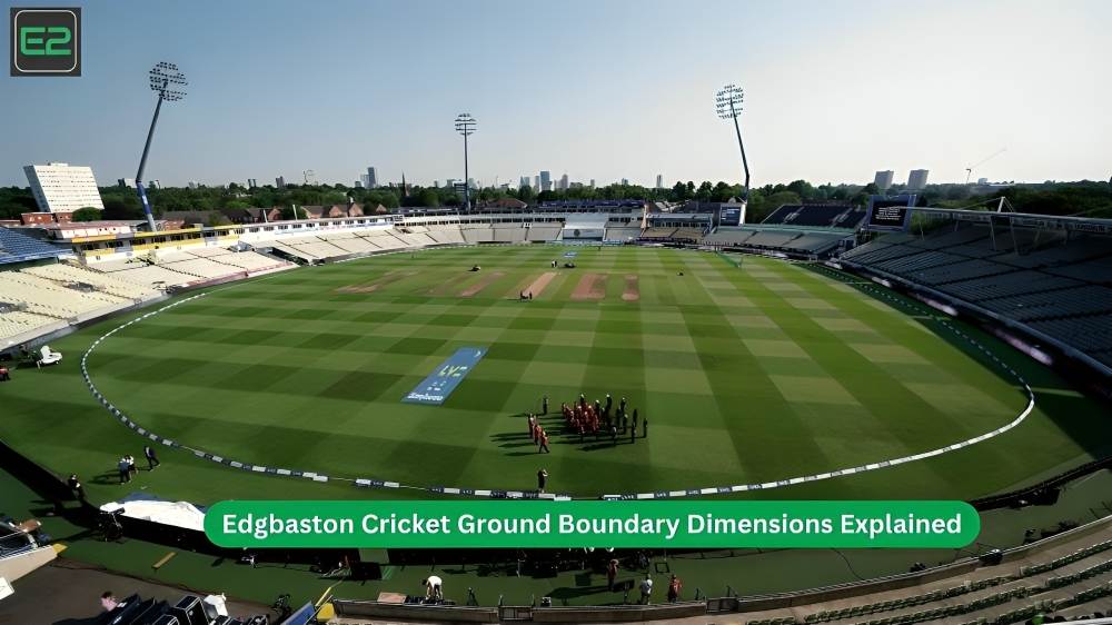 Edgbaston Cricket Ground Boundary Dimensions Explained