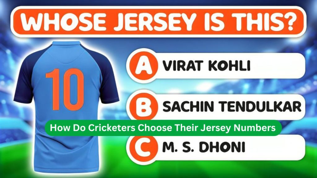 How Do Cricketers Choose Their Jersey Numbers