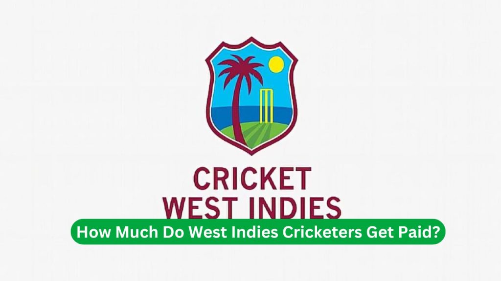 How Much Do West Indies Cricketers Get Paid