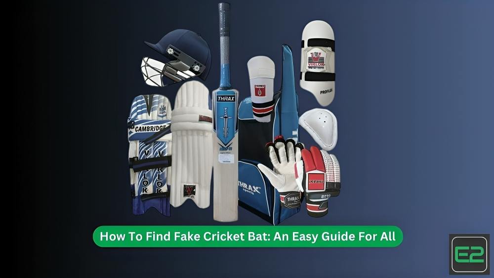 How To Find Fake Cricket Bat: An Easy Guide For All