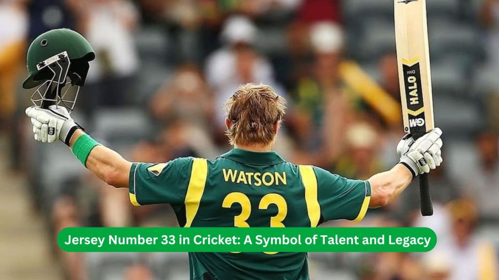 Jersey Number 33 in Cricket A Symbol of Talent and Legacy