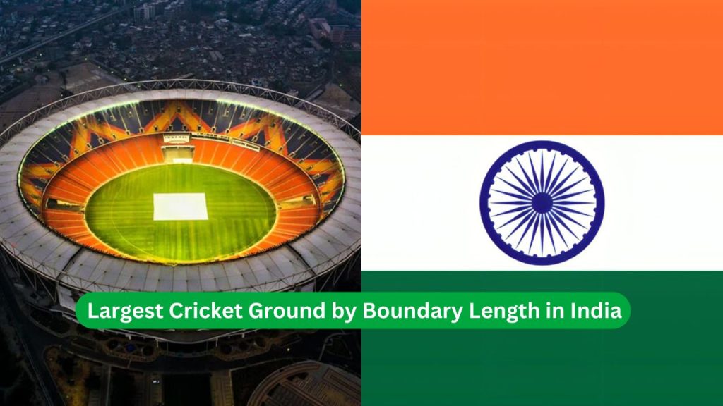 Largest Cricket Ground by Boundary Length in India