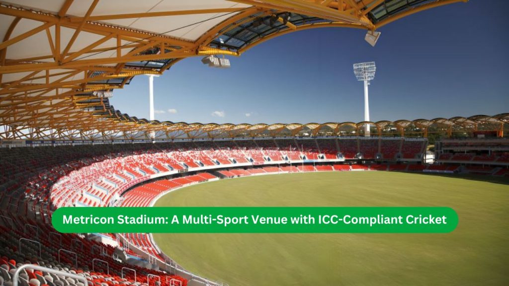 Metricon Stadium A Multi-Sport Venue with ICC-Compliant Cricket