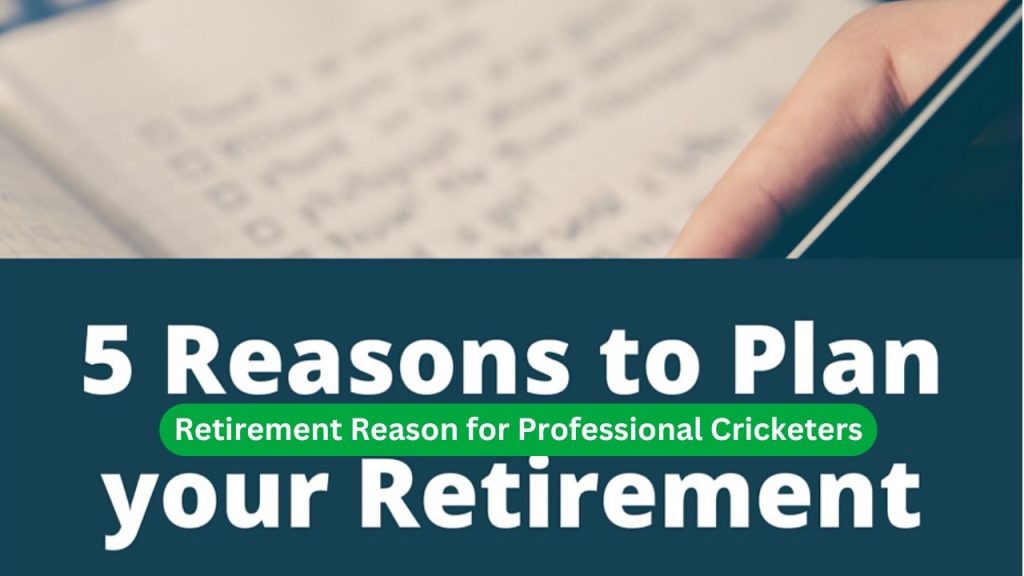 Retirement Reason for Professional Cricketers