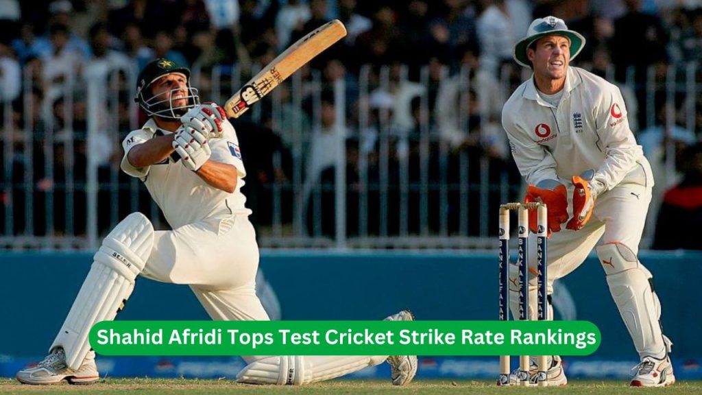 Shahid Afridi Tops Test Cricket Strike Rate Rankings