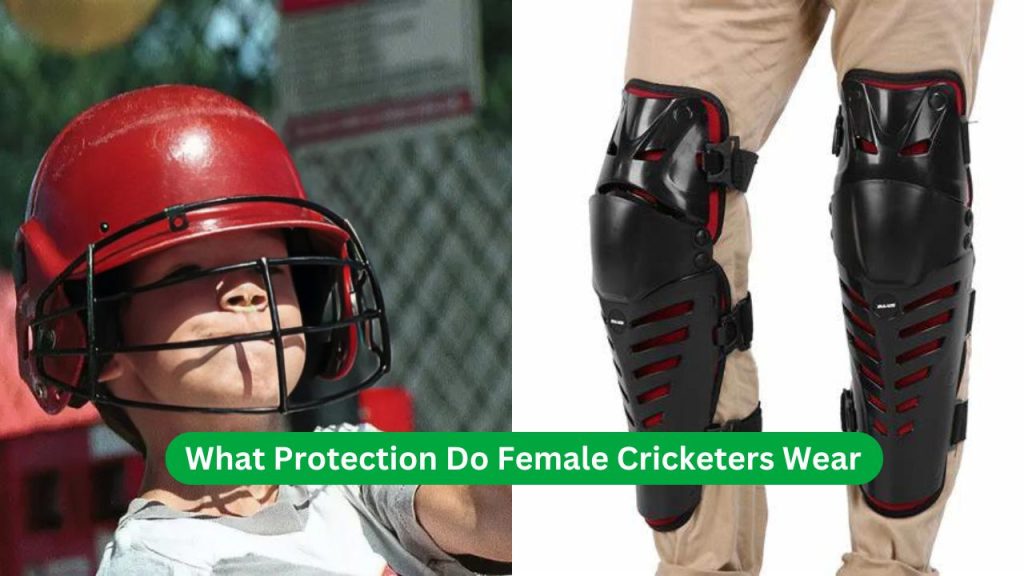 What Protection Do Female Cricketers Wear